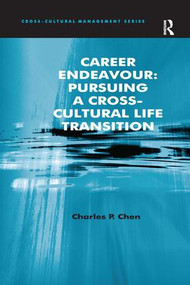 Career Endeavour: Pursuing a Cross-Cultural Life Transition by Charles P. Chen, 9780754646211