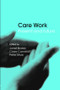 Care Work (Present and Future) by Janet Boddy, Claire Cameron, Peter Moss, 9780415347730