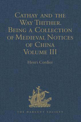 Cathay and the Way Thither. Being a Collection of Medieval Notices of China (New Edition. Volume III: Missionary Friars - Rashiduddin - Pegolotti - Marignolli) by Henri Cordier, 9781409414049