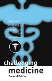 Challenging Medicine by David Kelleher, Jonathan Gabe, Gareth Williams, 9780415389549