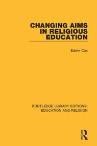 Changing Aims in Religious Education - 9780367145798 by Edwin Cox, 9780367145798