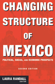 Changing Structure of Mexico (Political, Social and Economic Prospects) by Laura Randall, 9780765614056