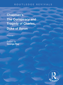 Chapman's The Conspiracy and Tragedy of Charles, Duke of Byron - 9780367136857 by George Ray, 9780367136857