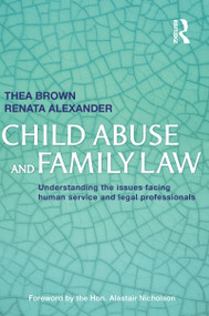 Child Abuse and Family Law (Understanding the issues facing human service and legal professionals) by Thea Brown, 9781865087313