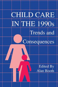 Child Care in the 1990s (Trends and Consequences) by Alan Booth, 9781138991194
