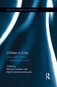 Children in Crisis (Ethnographic Studies in International Contexts) by Manata Hashemi, Martín Sánchez-Jankowski, 9781138952751