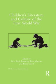 Children's Literature and Culture of the First World War by Lissa Paul, Rosemary R. Johnston, Emma Short, 9780367346201