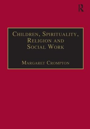 Children, Spirituality, Religion and Social Work by Margaret Crompton, 9781857423778