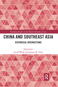China and Southeast Asia (Historical Interactions) by Geoff Wade, James K. Chin, 9780367663254