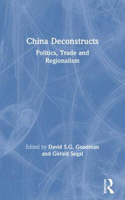 China Deconstructs (Politics, Trade and Regionalism) by David S.G. Goodman, Gerald Segal, 9780415118347