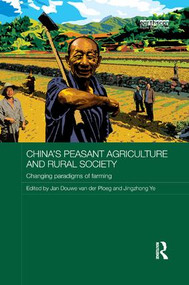 China's Peasant Agriculture and Rural Society (Changing paradigms of farming) by Jan Douwe van der Ploeg, Jingzhong Ye, 9781138363977