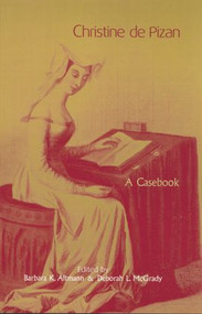 Christine de Pizan (A Casebook) by Barbara K. Altmann, Deborah L. McGrady, 9781138799042