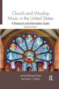 Church and Worship Music in the United States (A Research and Information Guide) - 9780367596231 by James Michael Floyd, Avery Sharp, 9780367596231