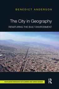 The City in Geography (Renaturing the Built Environment) by Benedict Anderson, 9780367670931