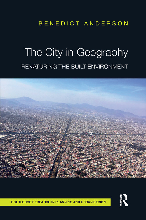The City in Geography (Renaturing the Built Environment) by Benedict Anderson, 9780367670931