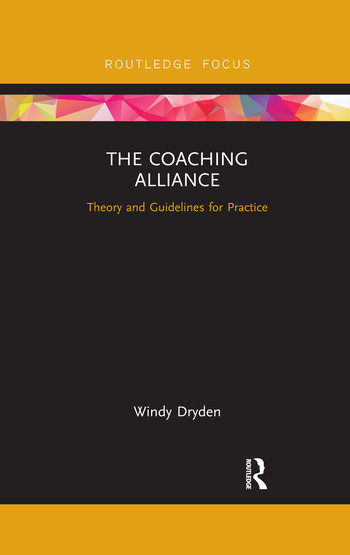 The Coaching Alliance (Theory and Guidelines for Practice) by Windy Dryden, 9780367339050