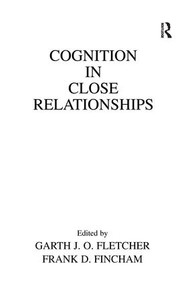 Cognition in Close Relationships by Garth J.O. Fletcher, Frank D. Fincham, 9781138970960