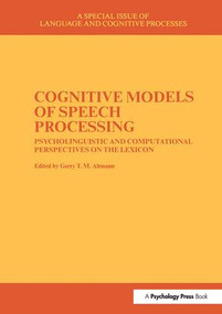 Cognitive Models of Speech Processing (A Special Issue of Language and Cognitive Processes) by Gerry Altmann, 9781138883116