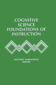 Cognitive Science Foundations of Instruction by Mitchell Rabinowitz, 9781138971011