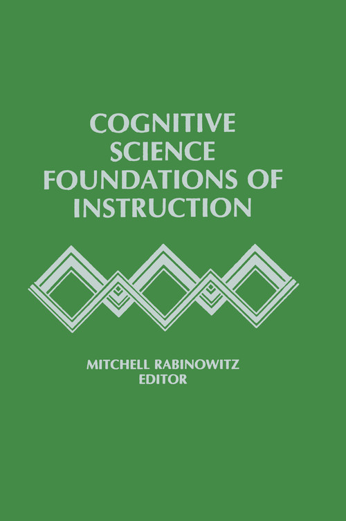 Cognitive Science Foundations of Instruction by Mitchell Rabinowitz, 9781138971011