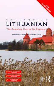 Colloquial Lithuanian (The Complete Course for Beginners) by Meilute Ramoniere, Ian Press, 9781138949911