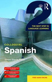 Colloquial Spanish 2 (The Next Step in Language Learning) by Untza Otaola Alday, 9781138950160