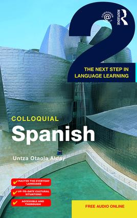 Colloquial Spanish 2 (The Next Step in Language Learning) by Untza Otaola Alday, 9781138950160