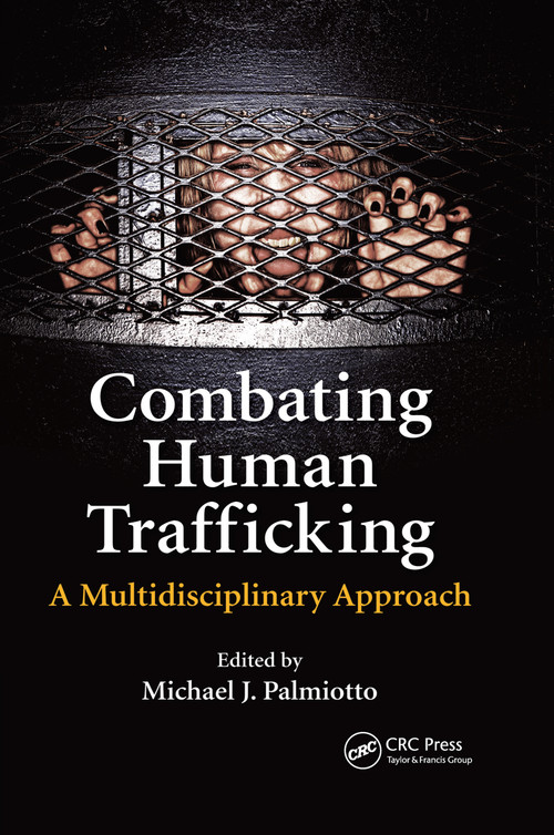 Combating Human Trafficking (A Multidisciplinary Approach) by Michael J. Palmiotto, 9780367669751
