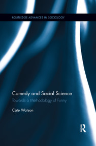 Comedy and Social Science (Towards a Methodology of Funny) by Cate Watson, 9780367598952