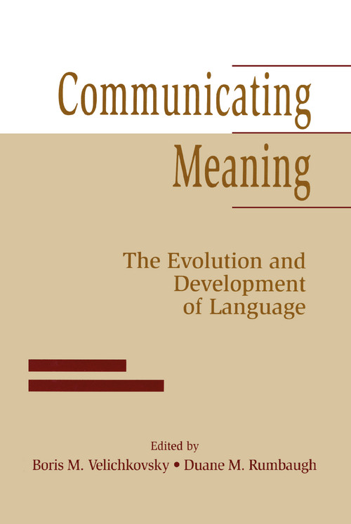 Communicating Meaning (The Evolution and Development of Language) by Boris M. Velichkovsky, Duane M. Rumbaugh, 9781138971172