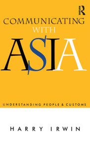 Communicating with Asia (Understanding people and customs) by Harry Irwin, 9781863739481