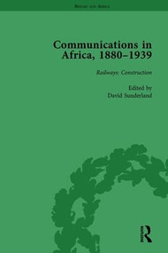 Communications in Africa, 1880-1939, Volume 2 by David Sunderland, 9781138751972