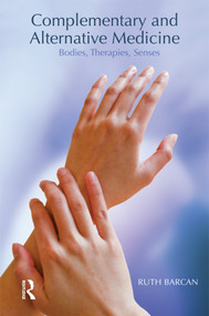 Complementary and Alternative Medicine (Bodies, Therapies, Senses) by Ruth Barcan, 9781845207434