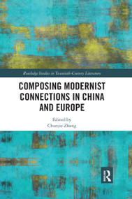 Composing Modernist Connections in China and Europe by Chunjie Zhang, 9780367665258
