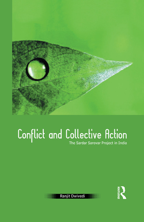 Conflict and Collective Action (The Sardar Sarovar Project in India) by Ranjit Dwivedi, 9780367176013