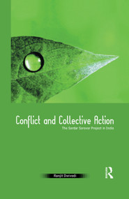 Conflict and Collective Action (The Sardar Sarovar Project in India) by Ranjit Dwivedi, 9780367176013