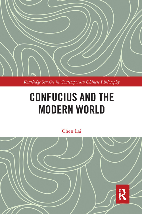 Confucius and the Modern World by Lai Chen, 9780367582449