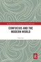 Confucius and the Modern World by Lai Chen, 9780367582449