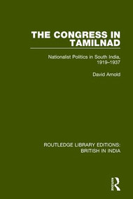 The Congress in Tamilnad (Nationalist Politics in South India, 1919-1937) by David Arnold, 9781138240186