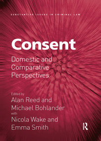 Consent (Domestic and Comparative Perspectives) by Alan Reed, Michael Bohlander, Nicola Wake, Emma Smith, 9780367595876