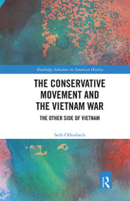 The Conservative Movement and the Vietnam War (The Other Side of Vietnam) by Seth Offenbach, 9780367671464