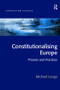 Constitutionalising Europe (Processes and Practices) by Michael Longo, 9781138271135