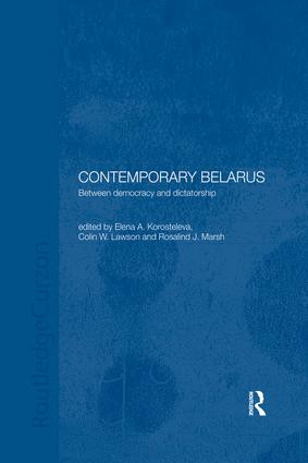 Contemporary Belarus (Between Democracy and Dictatorship) by Elena Korosteleva, Colin Lawson, Rosalind Marsh, 9780367026899