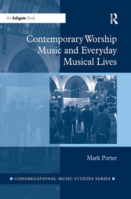 Contemporary Worship Music and Everyday Musical Lives by Mark Porter, 9781138615892