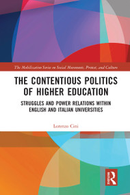The Contentious Politics of Higher Education (Struggles and Power Relations within English and Italian Universities) by Lorenzo Cini, 9780367582203