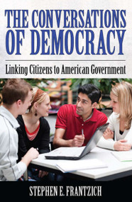 Conversations of Democracy (Linking Citizens to American Government) by Stephen E. Frantzich, 9781594517549