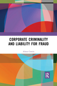 Corporate Criminality and Liability for Fraud by Alison Cronin, 9780367592011