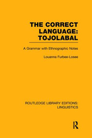 The Correct Language, Tojolabal (RLE Linguistics F: World Linguistics) by Louanna Furbee-Losee, 9781138997776