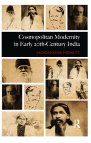 Cosmopolitan Modernity in Early 20th-Century India - 9780367177003 by Sachidananda Mohanty, 9780367177003