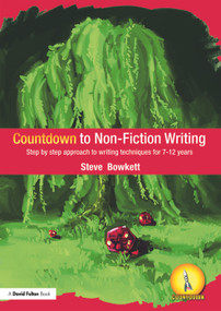 Countdown to Non-Fiction Writing (Step by Step Approach to Writing Techniques for 7-12 Years) by Steve Bowkett, 9780415492591